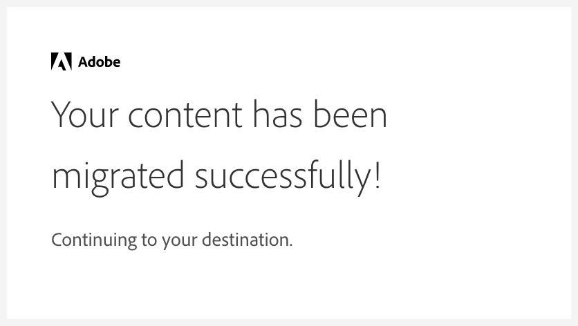 Your content has been migrated successfully, continuing to your destination